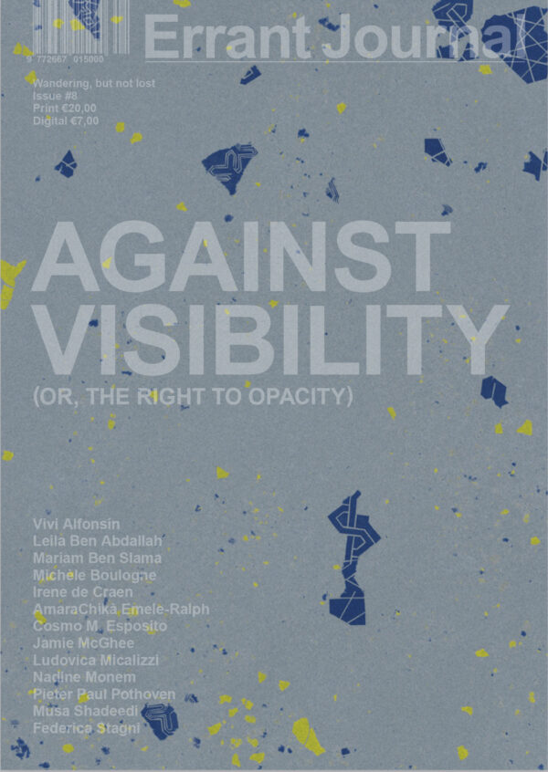 Errant Journal #8 Against Visibility (or, the Right to Opacity) – Print