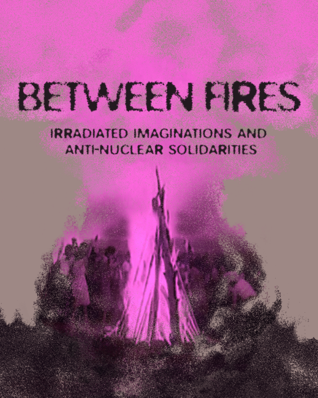 Between Fires: Irradiated Imaginations and Anti-Nuclear Solidarities. Graphic design by Ayym Zhaishylyk.