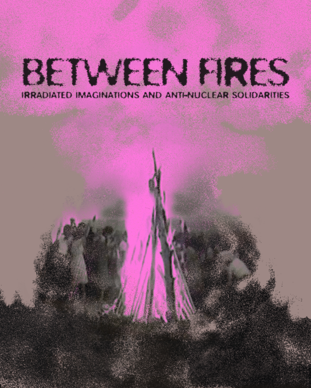 Between Fires: Irradiated Imaginations and Anti-Nuclear Solidarities. Graphic design by Ayym Zhaishylyk.